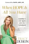 When Hope Is All You Have: Learning to Live Again After the Unthinkable