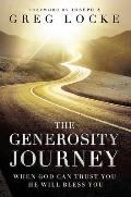 The Generosity Journey: When God Can Trust You He Will Bless You