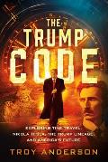 The Trump Code: Exploring Time Travel, Nikola Tesla, and the Trump Lineage