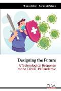 Designing the Future: A Technological Response to the COVID-19 Pandemic