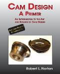 Cam Design-A Primer: An Introduction to the Art and Science of Cam Design