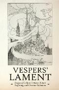 Vespers' Lament: Essays of Culture Critique, Future Suffering, and Christian Salvation