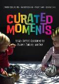 Curated Moments: Implementing Reggio with Infants, Toddlers, and Twos