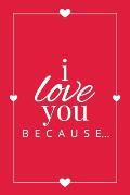 I Love You Because: A Red Fill in the Blank Book for Girlfriend, Boyfriend, Husband, or Wife - Anniversary, Engagement, Wedding, Valentine
