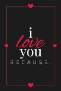 I Love You Because: A Black Fill in the Blank Book for Girlfriend, Boyfriend, Husband, or Wife - Anniversary, Engagement, Wedding, Valenti