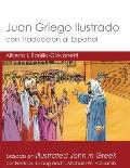Juan Griego Ilustrado con Traducci?n al Espa?ol: Illustrated John in Greek with Spanish Translation