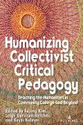 Humanizing Collectivist Critical Pedagogy: Teaching the Humanities in Community College and Beyond