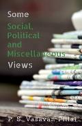 Some Social, Political and Miscellaneous Views