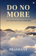 Do No More: For Your Peace And Happiness