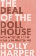 The Deal of the Dollhouse: How Toxic Self-Care Nearly Destroyed Me