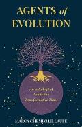 Agents of Evolution: An Astrological Guide For Transformative Times