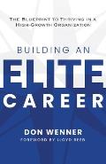 Building an Elite Career: The Blueprint to Thriving in a High-Growth Organization