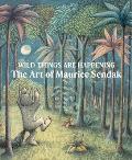 Wild Things Are Happening The Art of Maurice Sendak