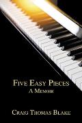Five Easy Pieces: A Memoir