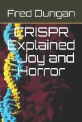 CRISPR Explained - Joy and Horror