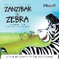 Zanzibar The Zebra: A tale of creativity and imagination: A tale of creativity and imagination