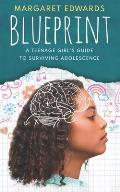 Blueprint: A Teenage Girl's Guide To Surviving Adolescence