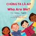 Who Are We? (Vietnamese-English): Ch?ng Ta L? Ai?