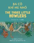 The Three Little Howlers (Vietnamese - English): Ba C? Khỉ H? Nhỏ