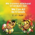 We Can All Be Friends (Dutch-English): We kunnen allemaal vriendjes zijn