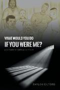 What Would You Do If You Were Me?: A Testimony of Survival in Prison