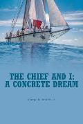 The Chief and I: A Concrete Dream