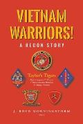Vietnam Warriors! A Recon Story: Taylor's Tigers Alpha Company 2nd Platoon 1st Reconnaissance Battalion 1st Marine Division