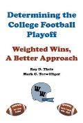 Determining the College Football Playoff: Weighted Wins, A Better Approach