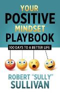 Your Positive Mindset Playbook: 100 Days to a Better Life