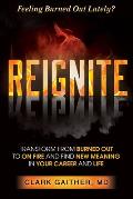 Reignite: Transform from Burned Out to on Fire and Find New Meaning in Your Career and Life