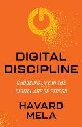 Digital Discipline: Choosing Life in the Digital Age of Excess