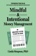 Mindful and Intentional Money Management: An Unbeatable System to Calm the Chaos
