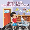Henry Beats the Mouth Monsters!