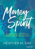 Money and Spirit: Surrendering Our Finances to the Work of the Holy Spirit