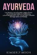 Ayurveda: Los secretos de la curaci?n hind? a trav?s de la dieta ayurv?dica, la meditaci?n y la aromaterapia junto con una gu?a