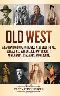 Old West: A Captivating Guide to the Wild West, Billy the Kid, Buffalo Bill, Seth Bullock, Davy Crockett, Annie Oakley, Jesse Ja