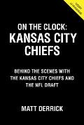 On the Clock: Kansas City Chiefs: Behind the Scenes with the Kansas City Chiefs at the NFL Draft