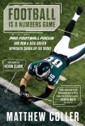 Football Is a Numbers Game: Pro Football Focus and How a Data-Driven Approach Shook Up the Sport