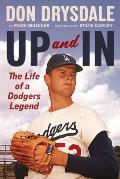 Don Drysdale: Up and in: The Life of a Dodgers Legend