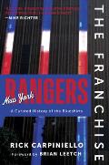 The Franchise: New York Rangers: A Curated History of the Blueshirts