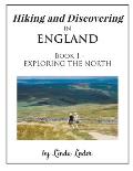 Hiking and Discovering in England: Book 1 - EXPLORING THE NORTH