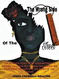 The Wrong Side of The Street: The Intimate Story of an African Family's History; Reaching Out to Heal and Bridge the Gaps from the Past for the Hope