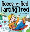 Roses are Red, and I'm Farting Fred: A Funny Story About Famous Landmarks and a Boy Who Farts