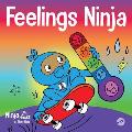 Feelings Ninja: A Social, Emotional Children's Book About Recognizing and Identifying Your Feelings, Sad, Angry, Happy