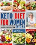 Keto Diet for Women Over 50: The Complete Ketogenic Diet Guide for Seniors with 21-Day Meal Plan to Lose Weight, Transform Body and Live the Keto L