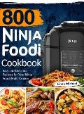 800 Ninja Foodi Cookbook: Easy and Delicious Recipes for Your Ninja Foodi Multi-Cooker