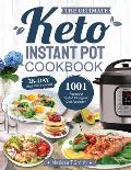 The Ultimate Keto Instant Pot Cookbook: 1001 Foolproof, Tested Ketogenic Diet Recipes to Cook Homemade Ready-to-Go Meals with your Pressure Cooker