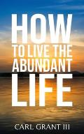 How to Live an Abundant Life: Sowing, Reaping, and Keeping