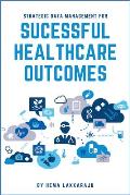 Strategic Data Management for Successful Healthcare Outcomes