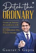 Ditch the Ordinary: Create an Intense Xtraordinary Life